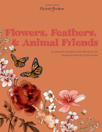 The Mint Gardener - Watercolor Workbook: Flowers, Feathers, and Animal Friends